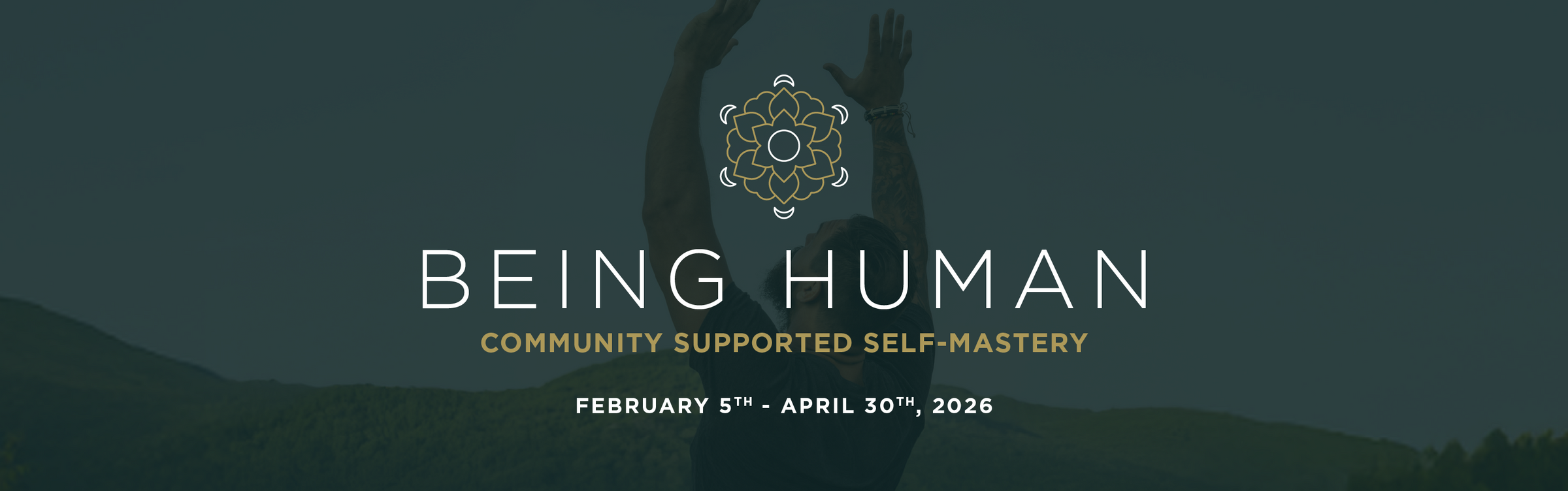 Being Human. February, March, and April 2026  (CLOSED)