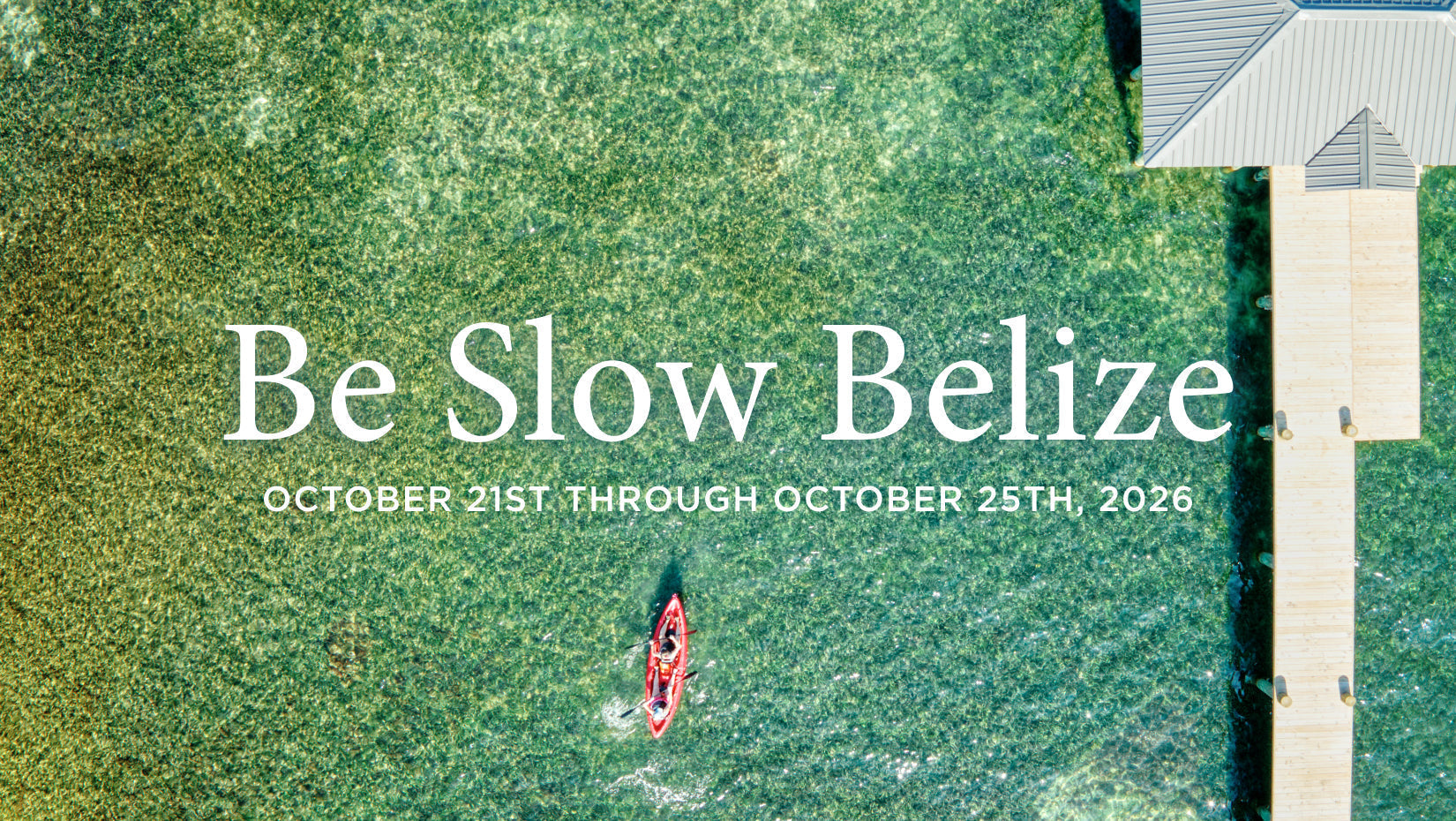 Be Slow Belize, October 21 - October 25, 2026 (ENROLLMENT OPEN)