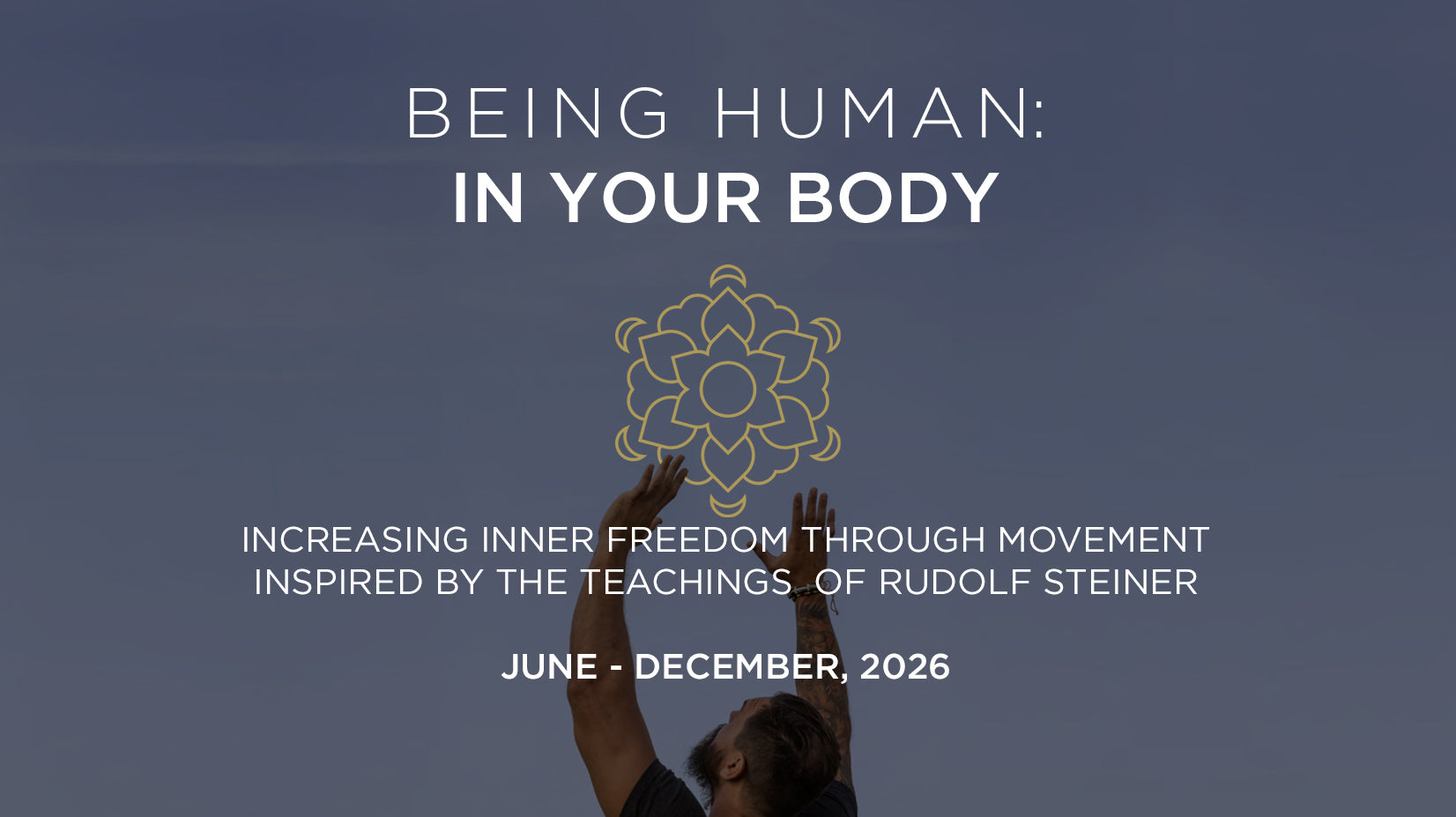 Being Human: In Your Body, June - December, 2026 (Currently In-Session!)